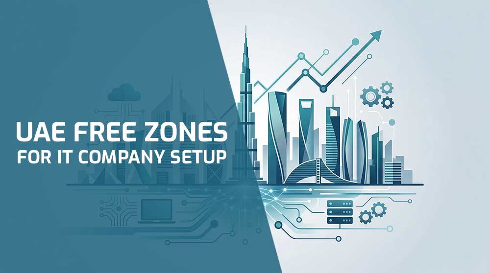 Top UAE Free Zones for IT Company Setup in 2026