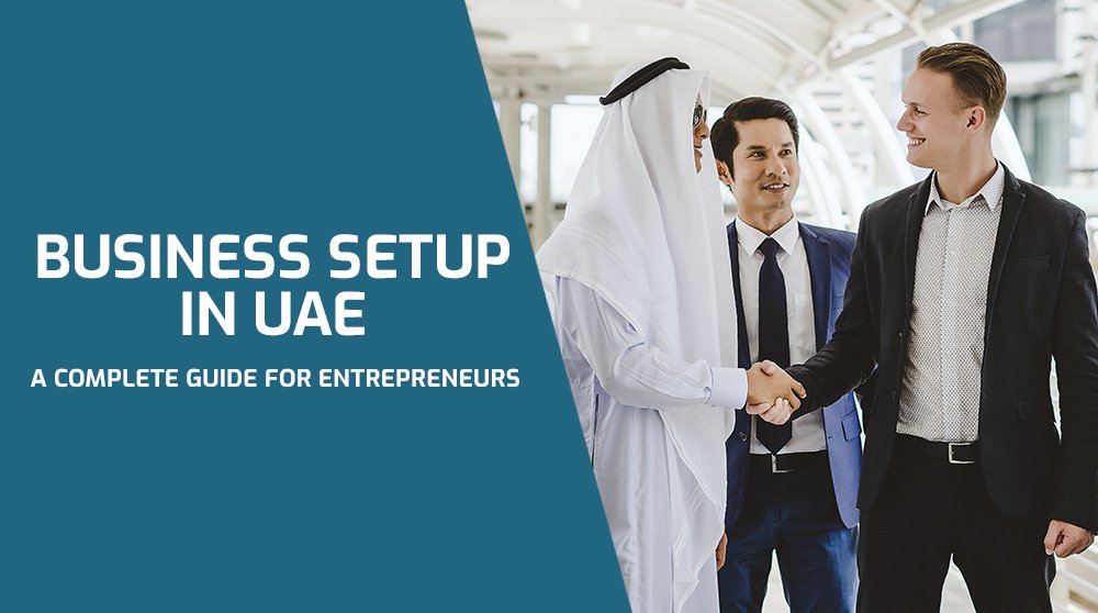 Business Setup in UAE – Complete Guide for Entrepreneurs